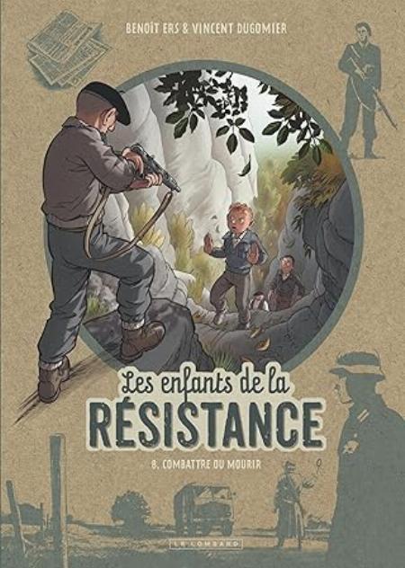 LES ENFANTS DE LA RéSISTANCE - TOME 8 - COMBATTRE OU MOURIR  | HAPREAD 